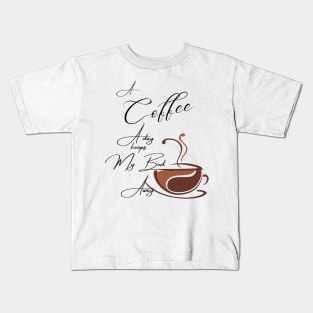 A Coffee a day keeps my bed away / A Coffee a day Drink Beverage Kids T-Shirt